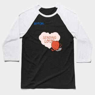 sending love - Dotchs Baseball T-Shirt